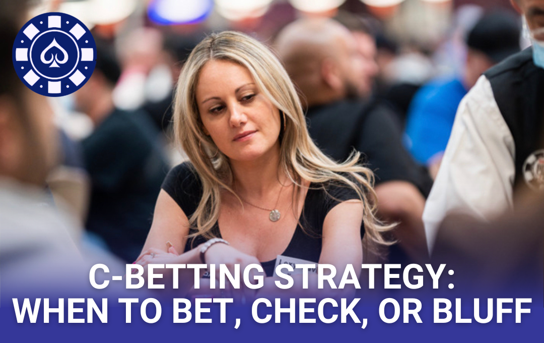 c-betting-strategy-know-when-to-bet-or-check-image1